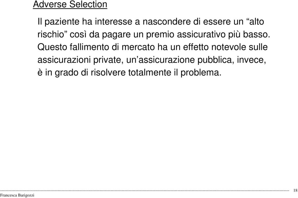 Questo fallimento di mercato ha un effetto notevole sulle assicurazioni