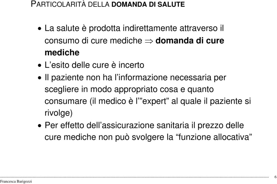 per scegliere in modo appropriato cosa e quanto consumare (il medico è l expert al quale il paziente si