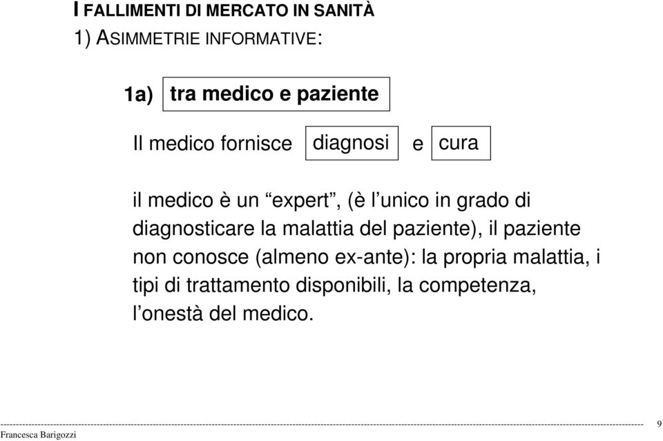 grado di diagnosticare la malattia del paziente), il paziente non conosce (almeno