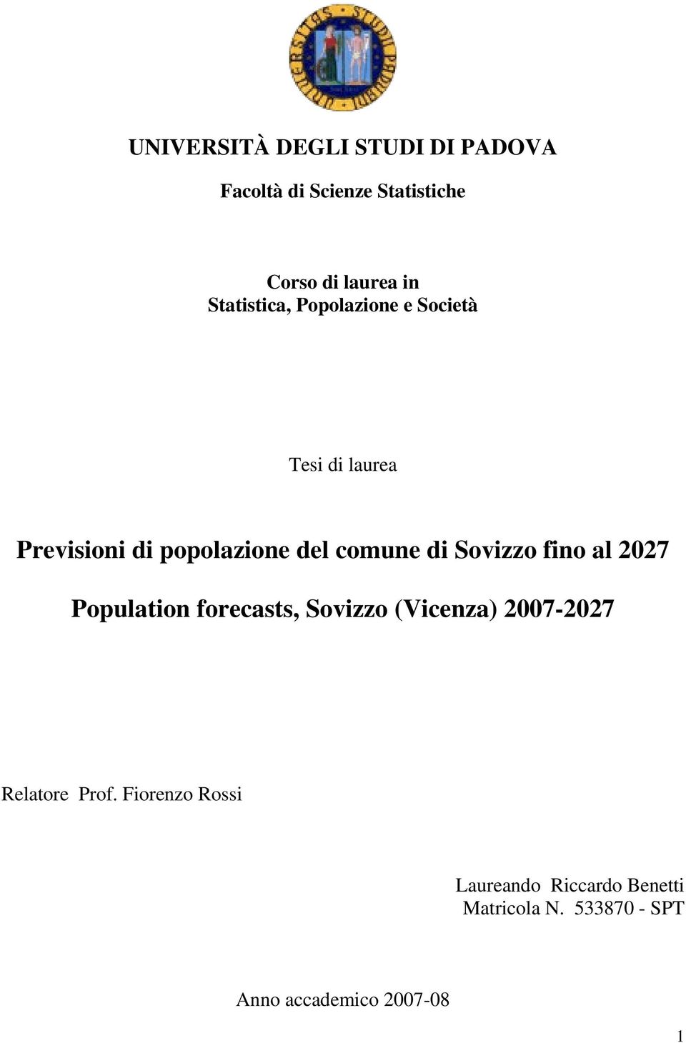 di Sovizzo fino al 2027 Population forecasts, Sovizzo (Vicenza) 2007-2027 Relatore Prof.