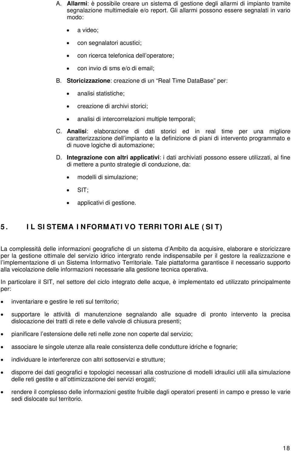 Stricizzazine: creazine di un Real Time DataBase per: analisi statistiche; creazine di archivi strici; analisi di intercrrelazini multiple temprali; C.