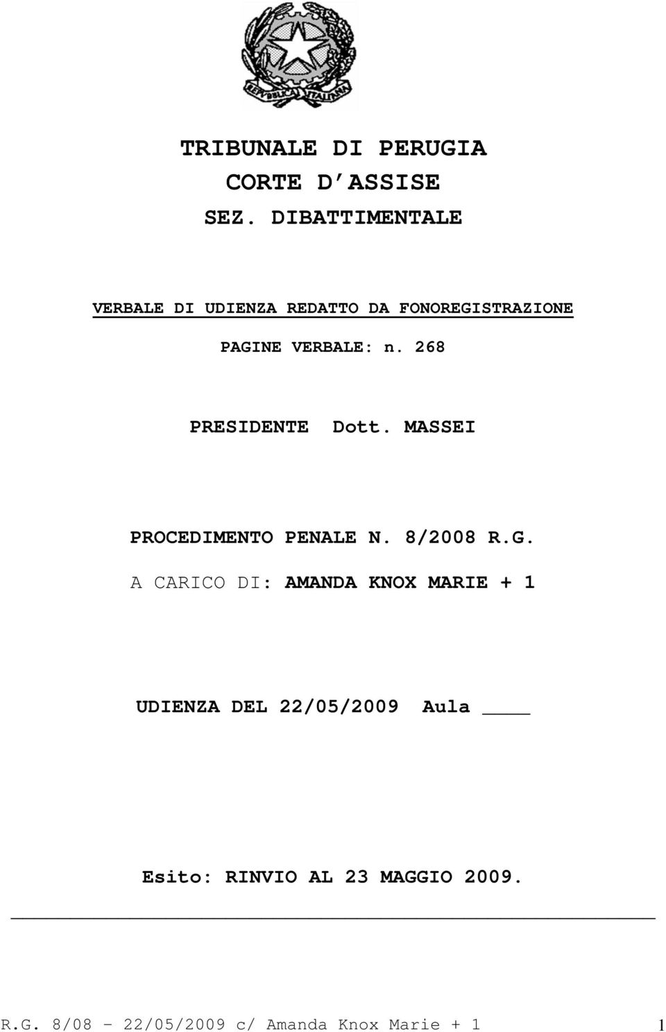 268 PRESIDENTE Dott. MASSEI PROCEDIMENTO PENALE N. 8/2008 R.G.