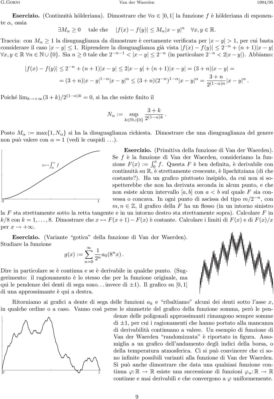 Riprendere la disuguaglianza già vista f(x) f(y) 2 n +(n +) x y x, y R n N {0. Sia n 0 tale che 2 n < x y 2 n (in particolare 2 n < 2 x y ).