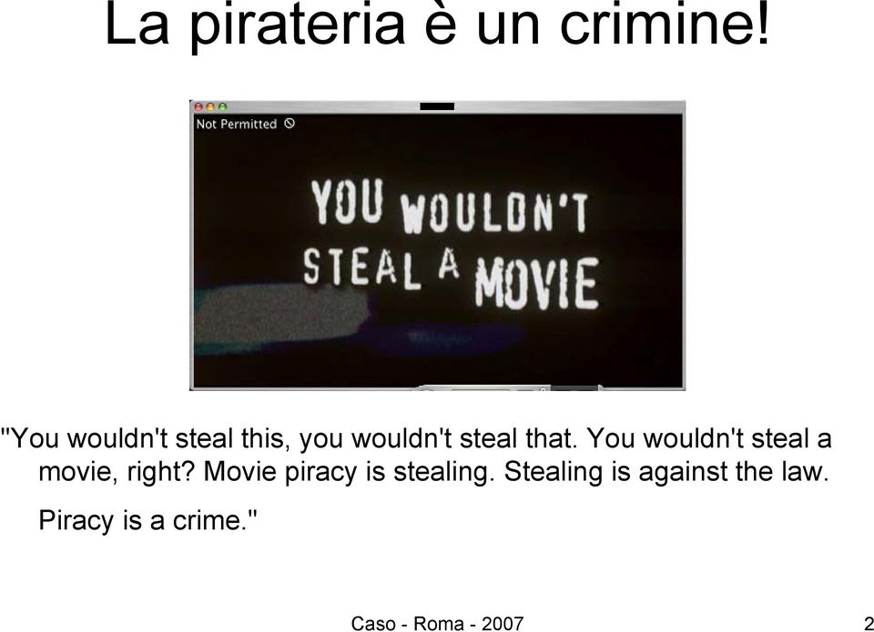 You wouldn't steal a movie, right?