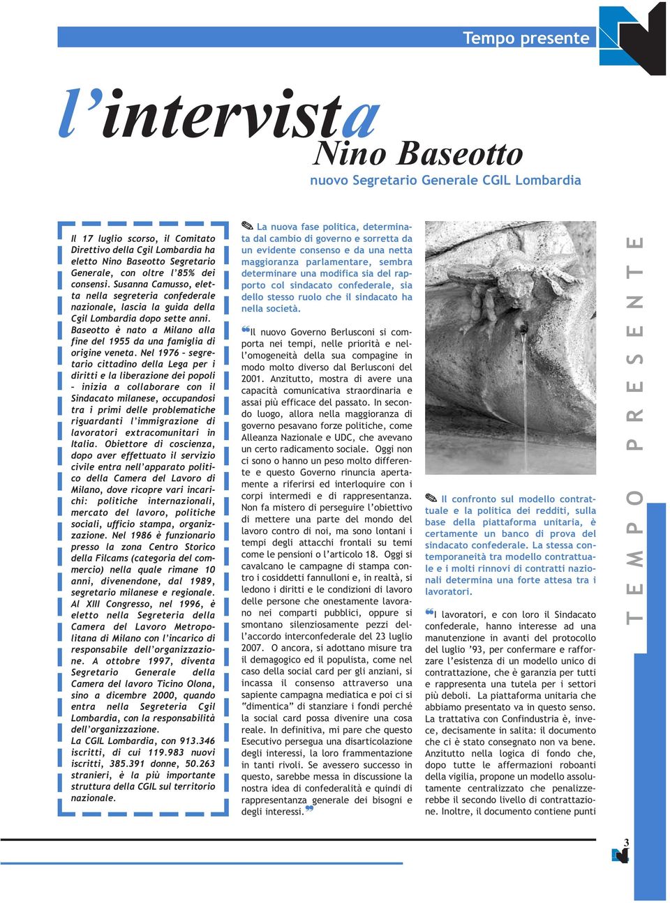 Baseotto è nato a Milano alla fine del 1955 da una famiglia di origine veneta.