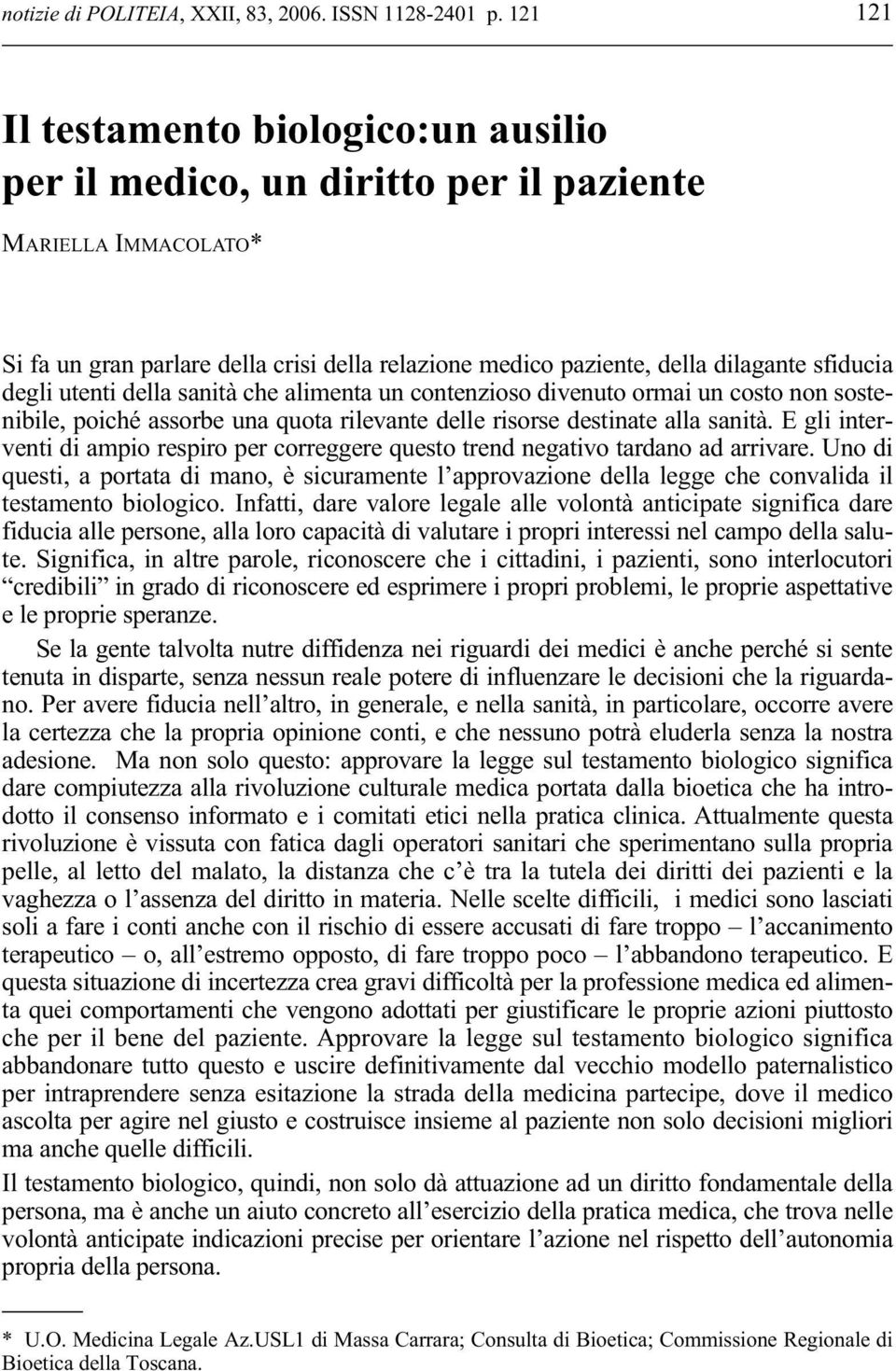 degli utenti della sanità che alimenta un contenzioso divenuto ormai un costo non sostenibile, poiché assorbe una quota rilevante delle risorse destinate alla sanità.