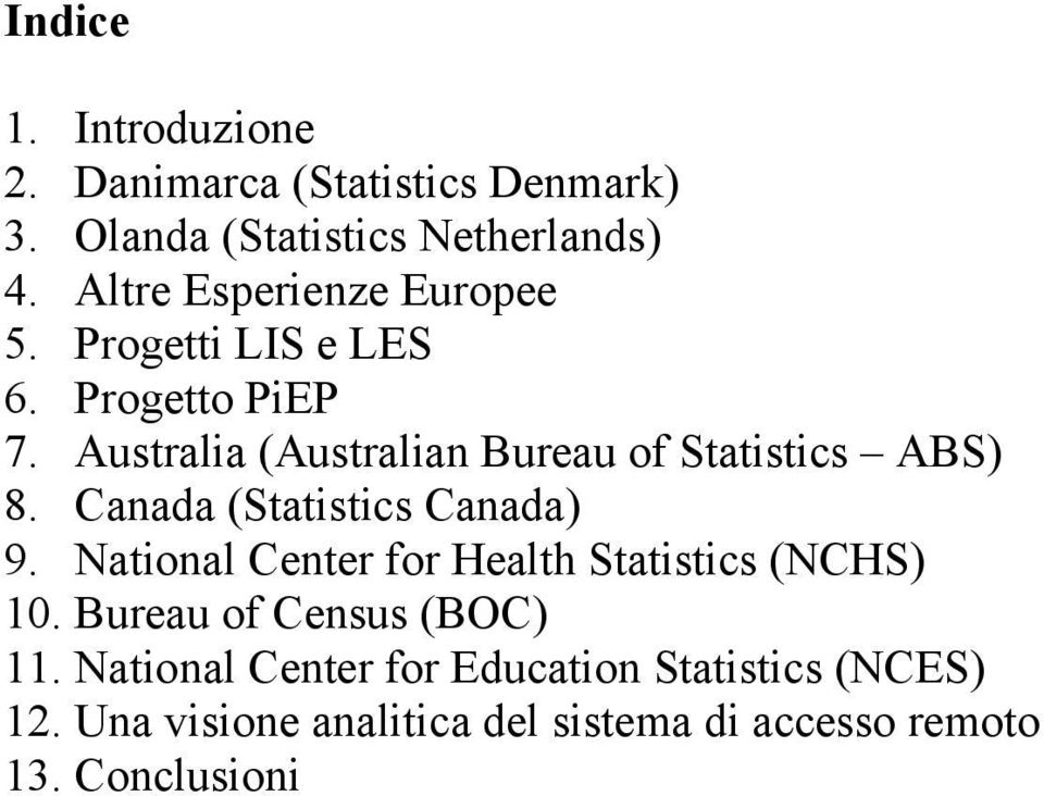 Australia (Australian Bureau of Statistics ABS) 8. Canada (Statistics Canada) 9.