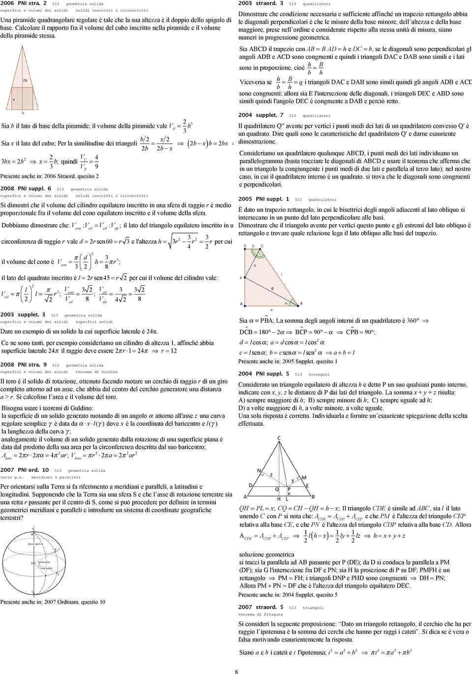 5 quadrilateri Dimostrare che codizioe ecessaria e sufficiete affiché u trapezio rettagolo abbia le diagoali perpedicolari e che le misure della base miore, dell altezza e della base maggiore, prese