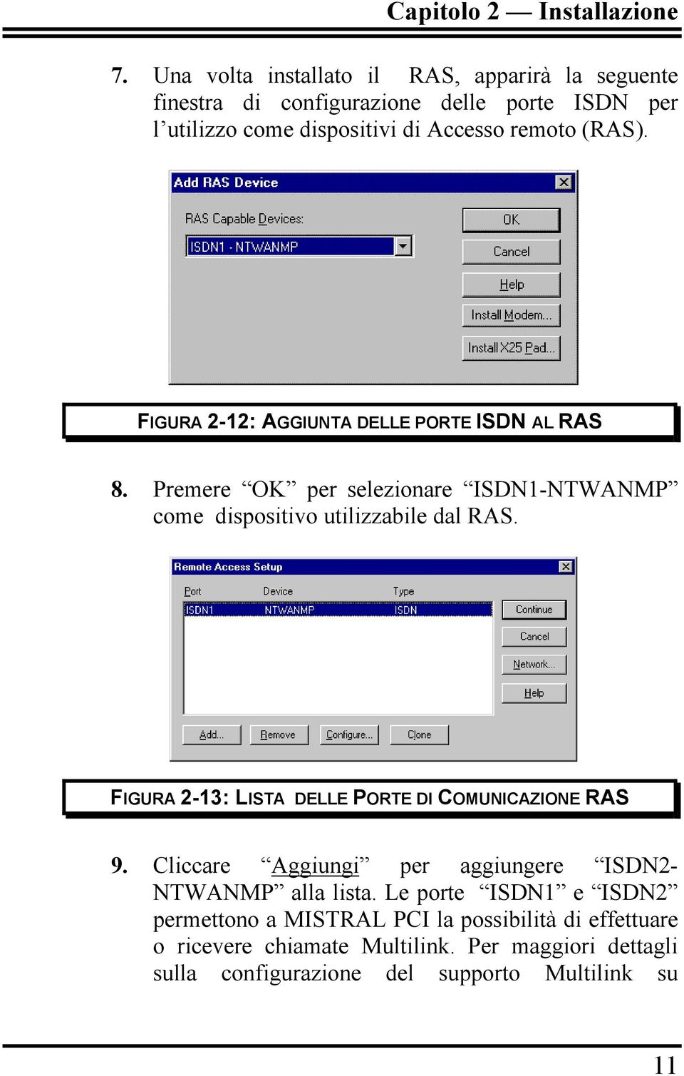 FIGURA 2-12: AGGIUNTA DELLE PORTE ISDN AL RAS 8. Premere OK per selezionare ISDN1-NTWANMP come dispositivo utilizzabile dal RAS.