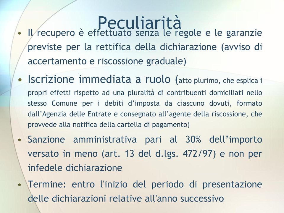 dovuti, formato dall Agenzia delle Entrate e consegnato all agente della riscossione, che provvede alla notifica della cartella di pagamento) Sanzione amministrativa pari al 30%