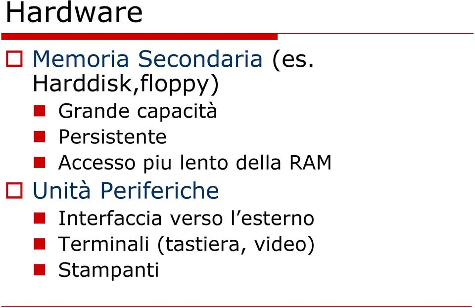 Accesso piu lento della RAM Unità Periferiche