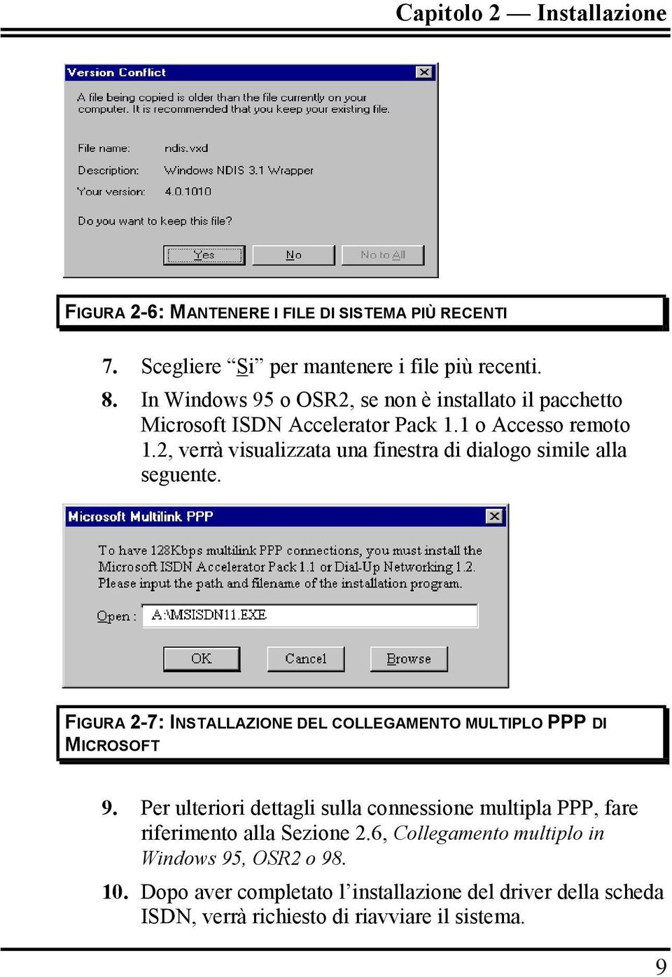 2, verrà visualizzata una finestra di dialogo simile alla seguente. FIGURA 2-7: INSTALLAZIONE DEL COLLEGAMENTO MULTIPLO PPP DI MICROSOFT 9.