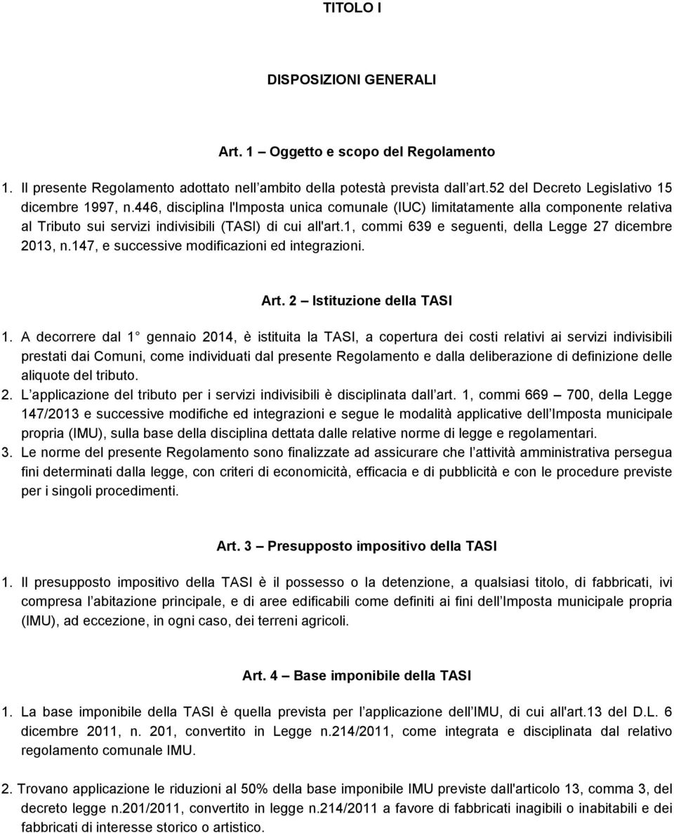 1, commi 639 e seguenti, della Legge 27 dicembre 2013, n.147, e successive modificazioni ed integrazioni. Art. 2 Istituzione della TASI 1.