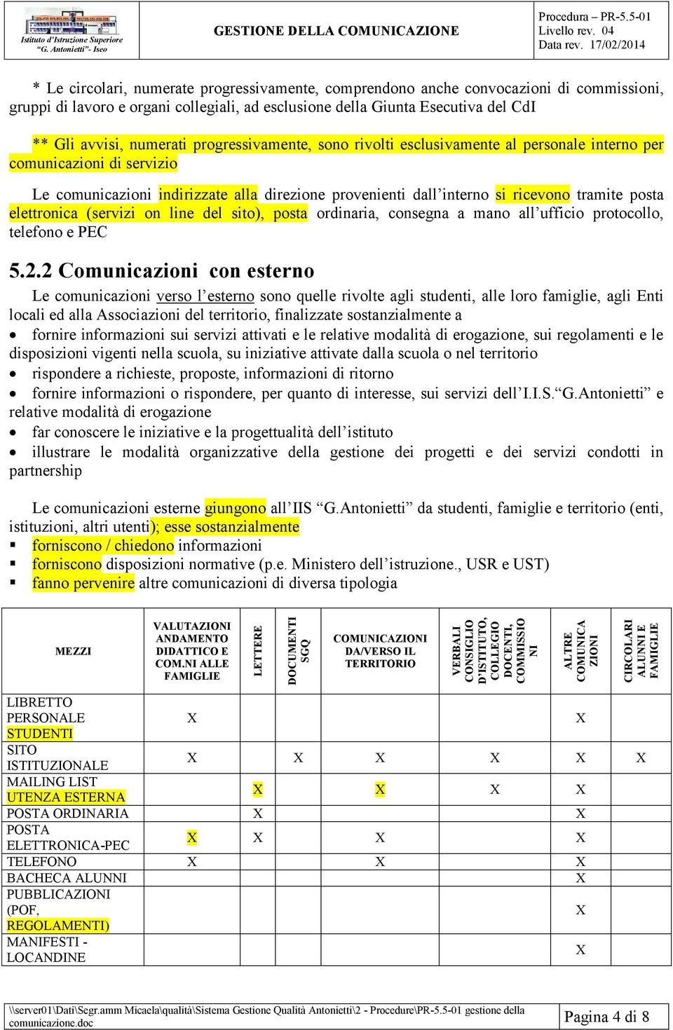 rivolti esclusivamente al personale interno per comunicazioni di servizio Le comunicazioni indirizzate alla direzione provenienti dall interno si ricevono tramite posta elettronica (servizi on line