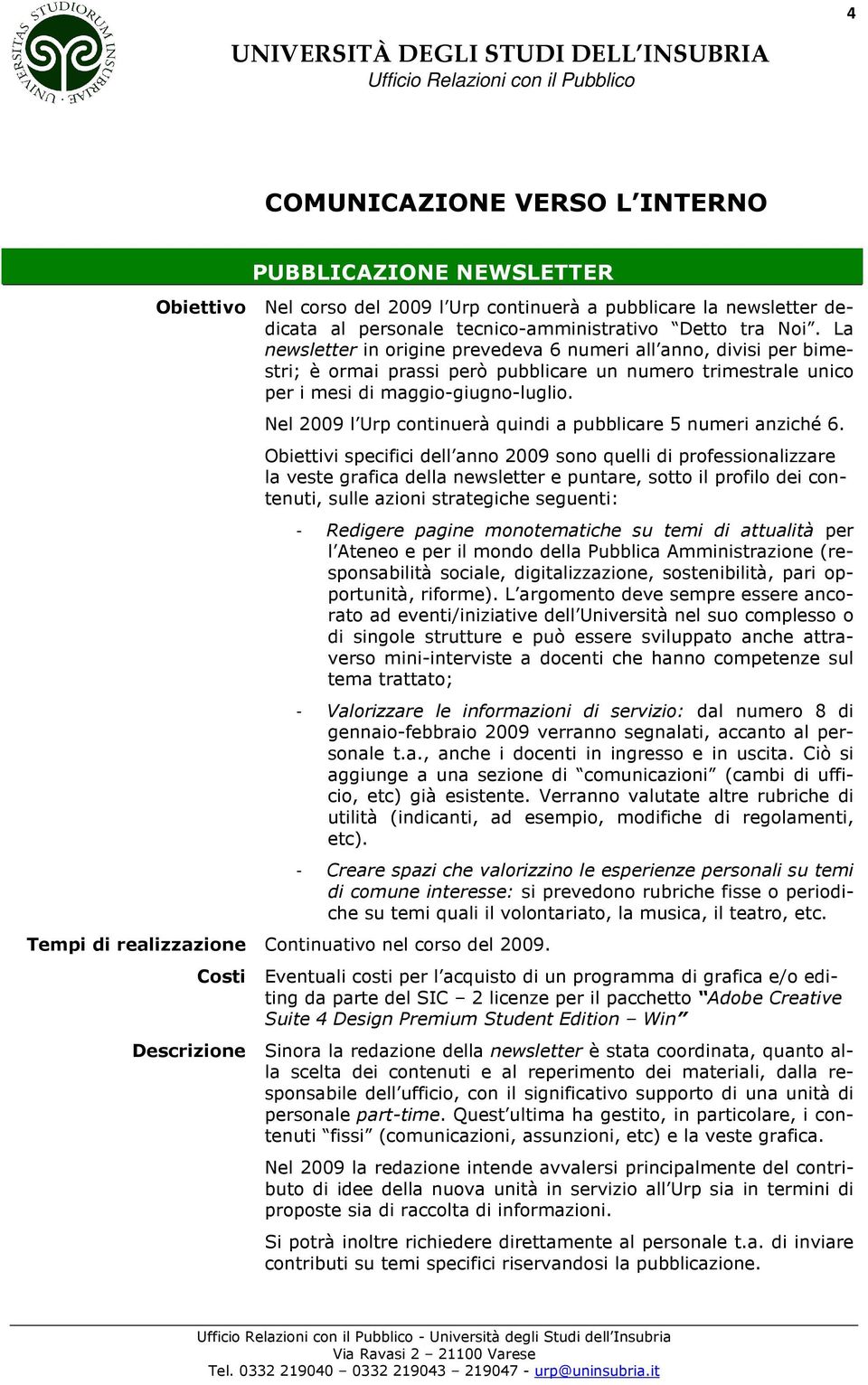 Nel 2009 l Urp continuerà quindi a pubblicare 5 numeri anziché 6.