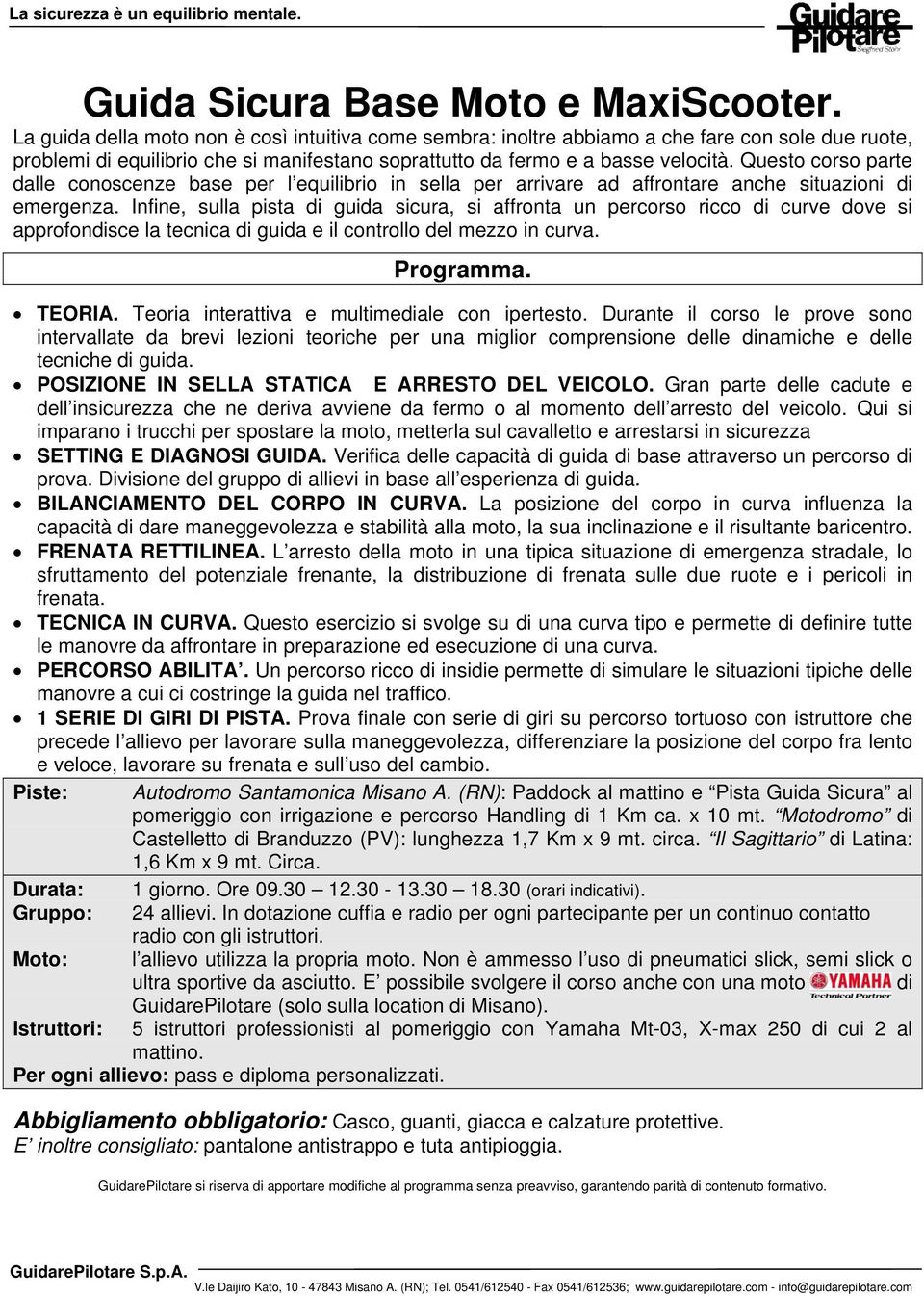 Questo corso parte dalle conoscenze base per l equilibrio in sella per arrivare ad affrontare anche situazioni di emergenza.