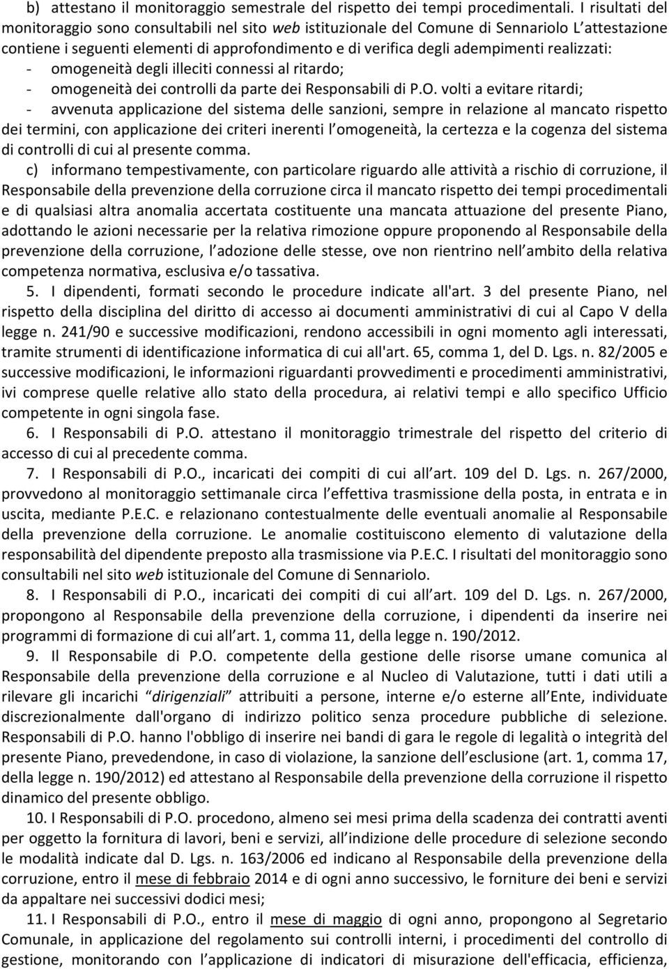 realizzati: - omogeneità degli illeciti connessi al ritardo; - omogeneità dei controlli da parte dei Responsabili di P.O.