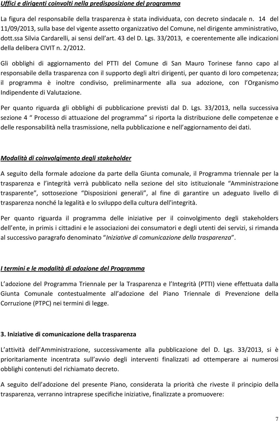 , e coerentemente alle indicazioni della delibera CIVIT n. 2/2012.