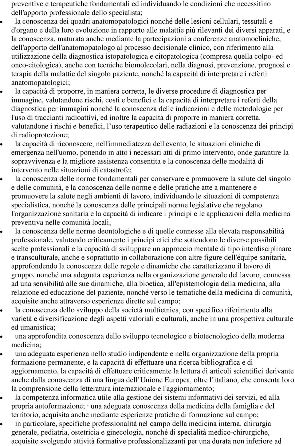 anatomocliniche, dell'apporto dell'anatomopatologo al processo decisionale clinico, con riferimento alla utilizzazione della diagnostica istopatologica e citopatologica (compresa quella colpo- ed