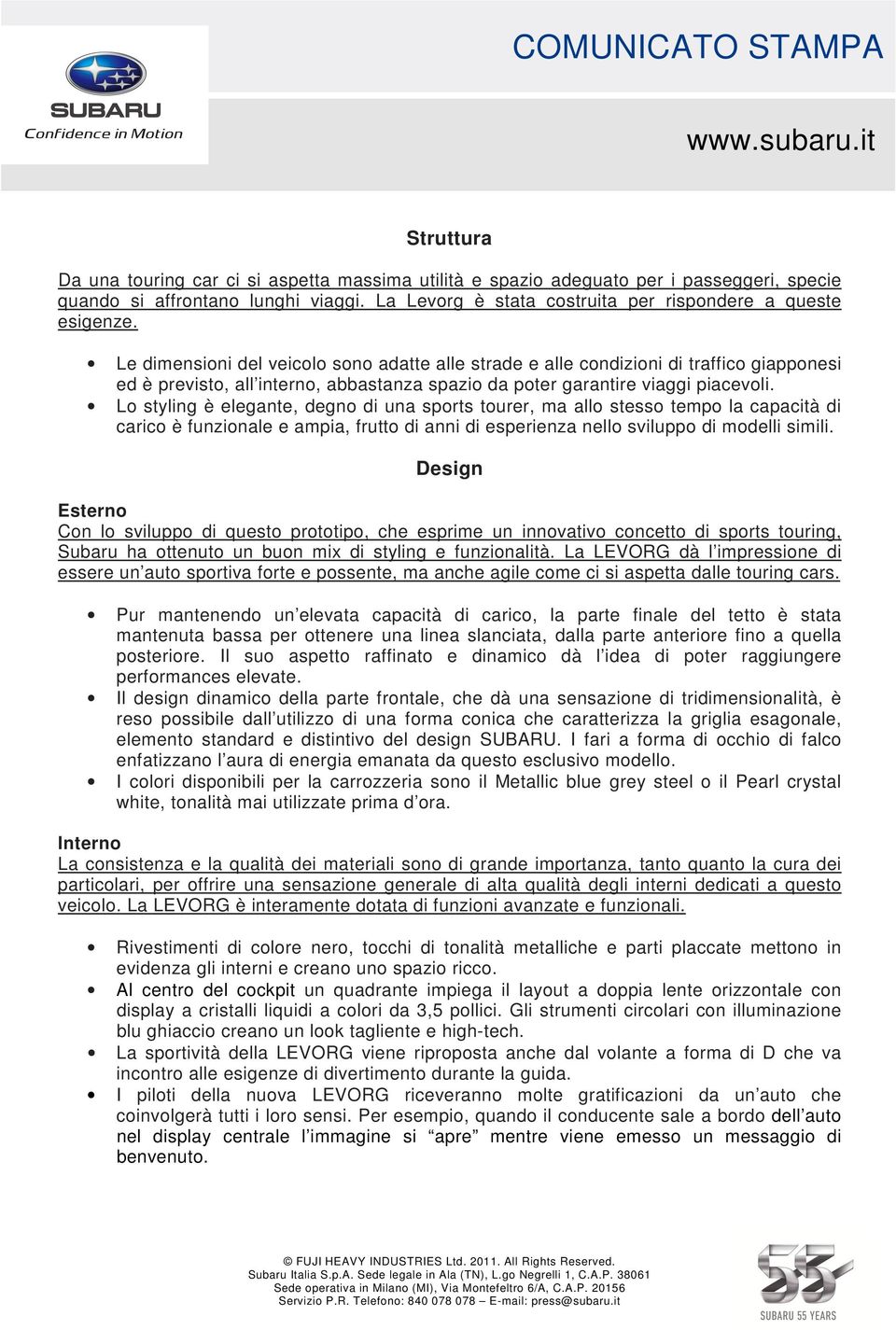 Lo styling è elegante, degno di una sports tourer, ma allo stesso tempo la capacità di carico è funzionale e ampia, frutto di anni di esperienza nello sviluppo di modelli simili.