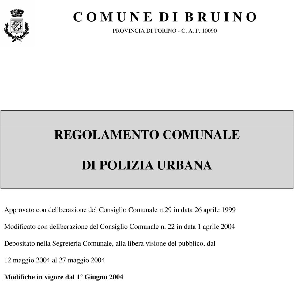 10090 REGOLAMENTO COMUNALE DI POLIZIA URBANA Approvato con deliberazione del Consiglio Comunale n.