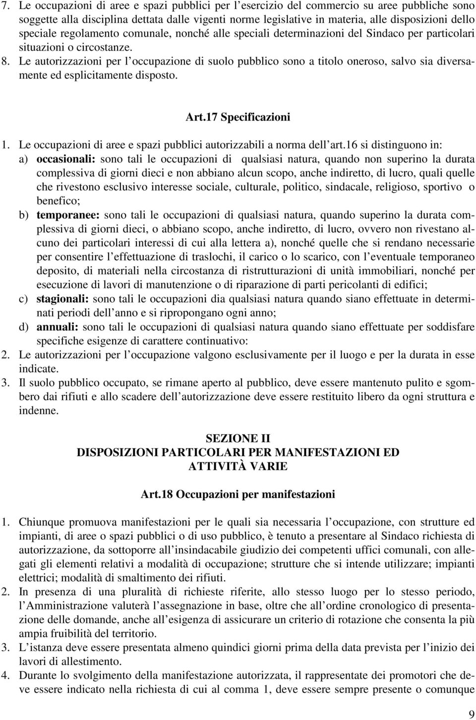 Le autorizzazioni per l occupazione di suolo pubblico sono a titolo oneroso, salvo sia diversamente ed esplicitamente disposto. Art.17 Specificazioni 1.