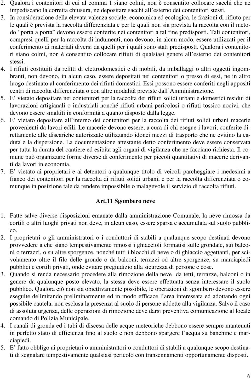 metodo porta a porta devono essere conferite nei contenitori a tal fine predisposti.