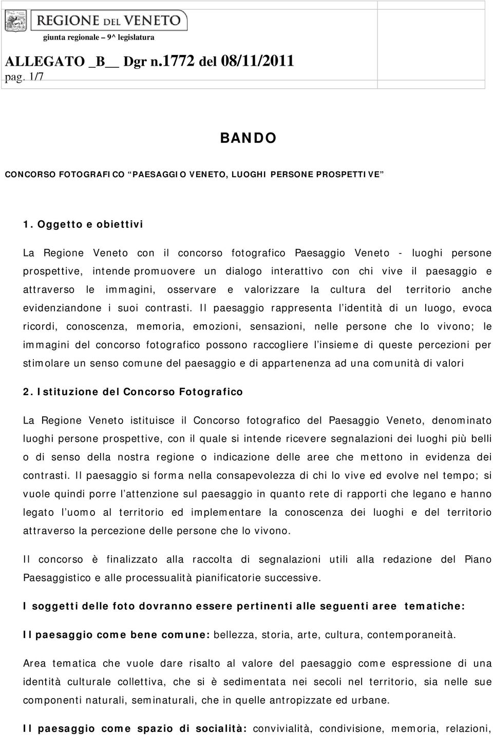 immagini, osservare e valorizzare la cultura del territorio anche evidenziandone i suoi contrasti.