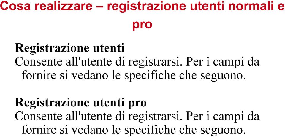 Per i campi da fornire si vedano le specifiche che seguono.