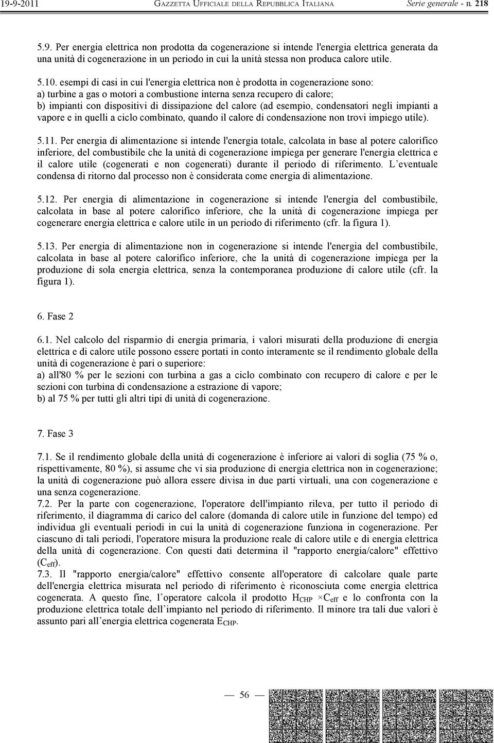 del calore (ad esempio, condensatori negli impianti a vapore e in quelli a ciclo combinato, quando il calore di condensazione non trovi impiego utile). 5.11.