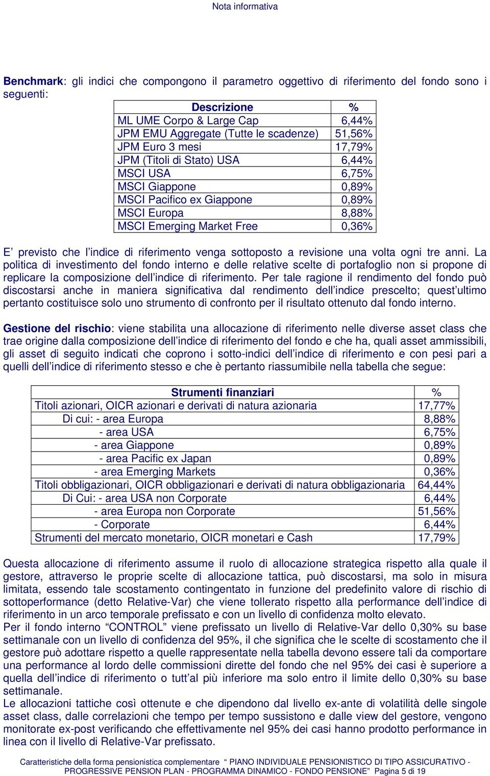 che l indice di riferimento venga sottoposto a revisione una volta ogni tre anni.