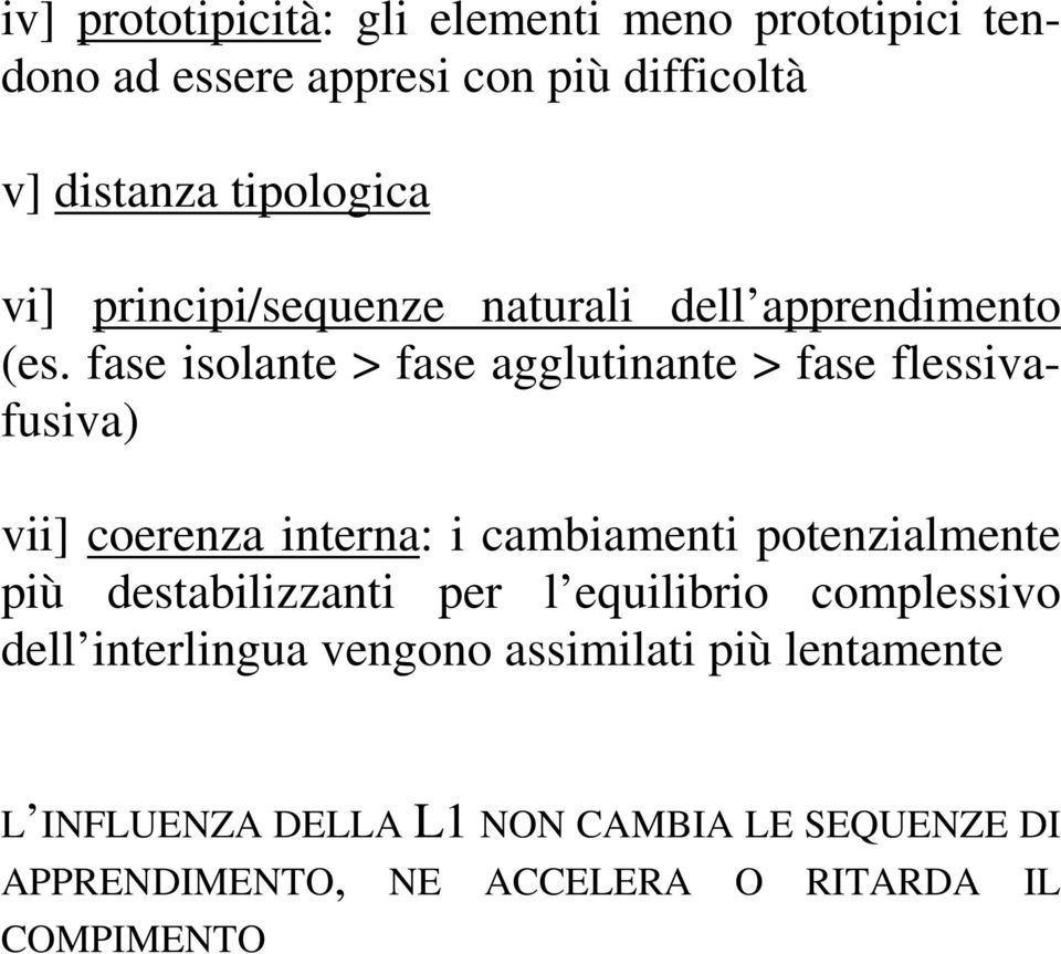 fase isolante > fase agglutinante > fase flessivafusiva) vii] coerenza interna: i cambiamenti potenzialmente più