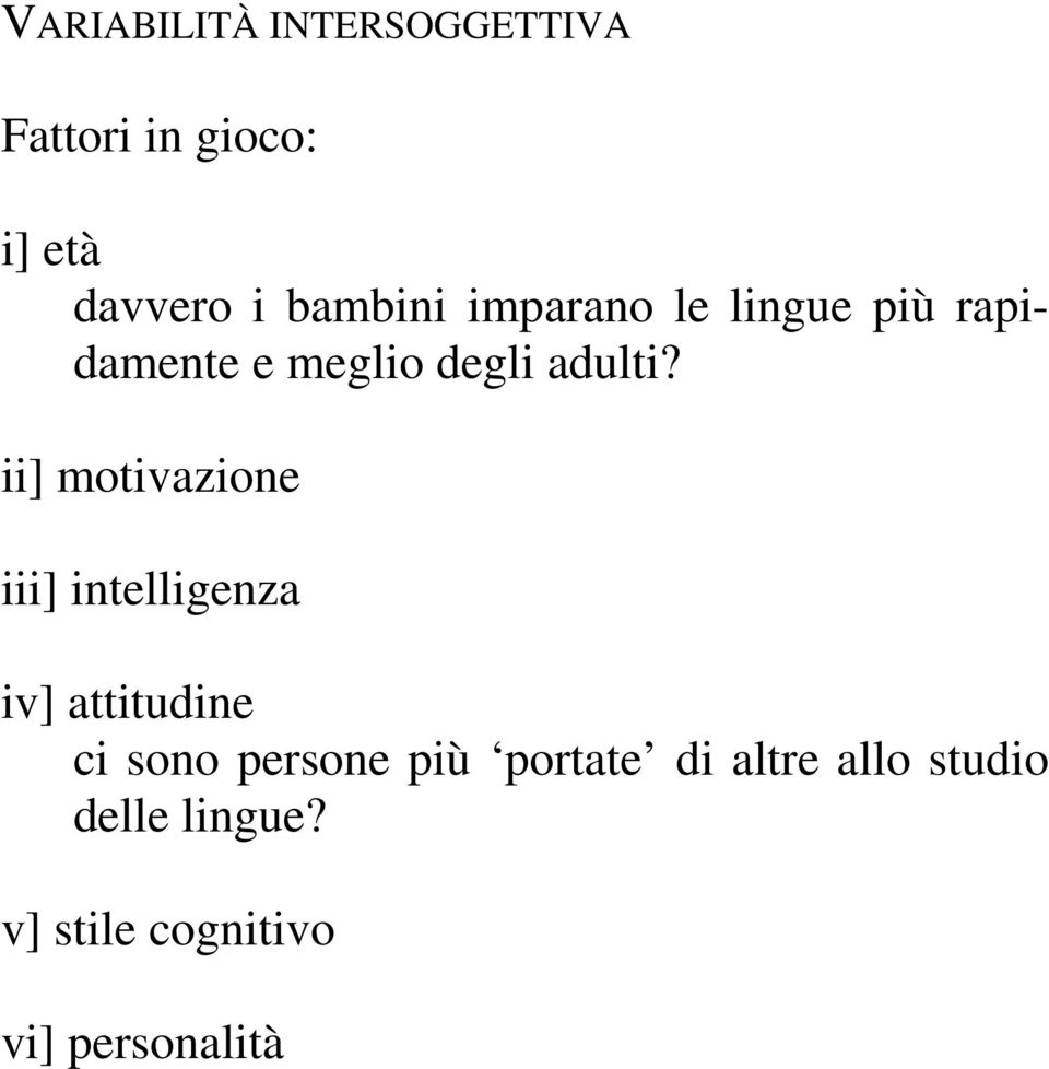 ii] motivazione iii] intelligenza iv] attitudine ci sono persone più