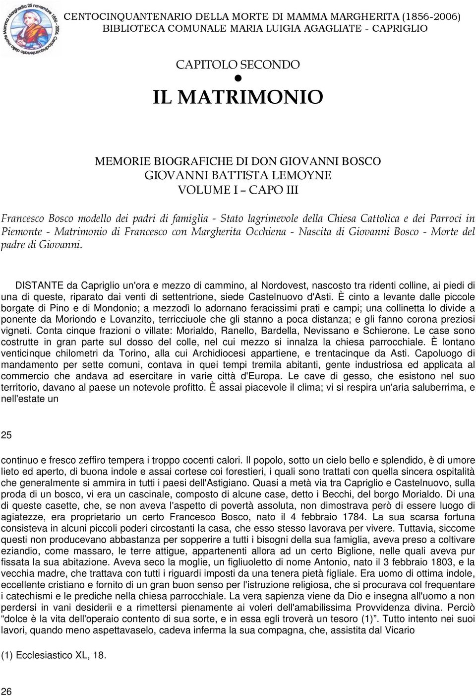 DISTANTE da Capriglio un'ora e mezzo di cammino, al Nordovest, nascosto tra ridenti colline, ai piedi di una di queste, riparato dai venti di settentrione, siede Castelnuovo d'asti.