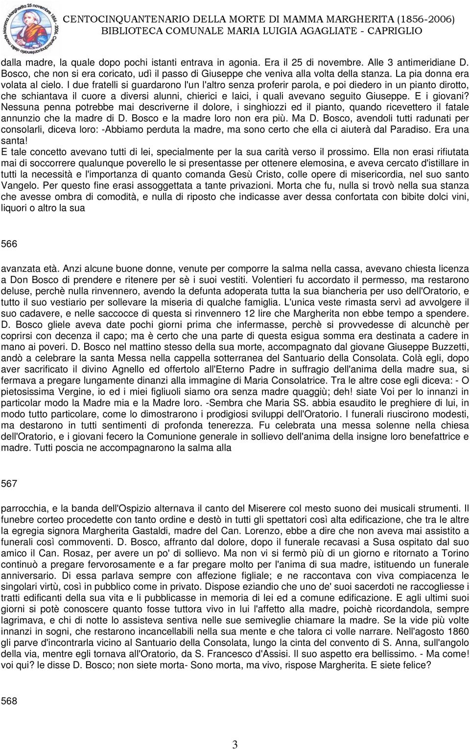 I due fratelli si guardarono l'un l'altro senza proferir parola, e poi diedero in un pianto dirotto, che schiantava il cuore a diversi alunni, chierici e laici, i quali avevano seguito Giuseppe.