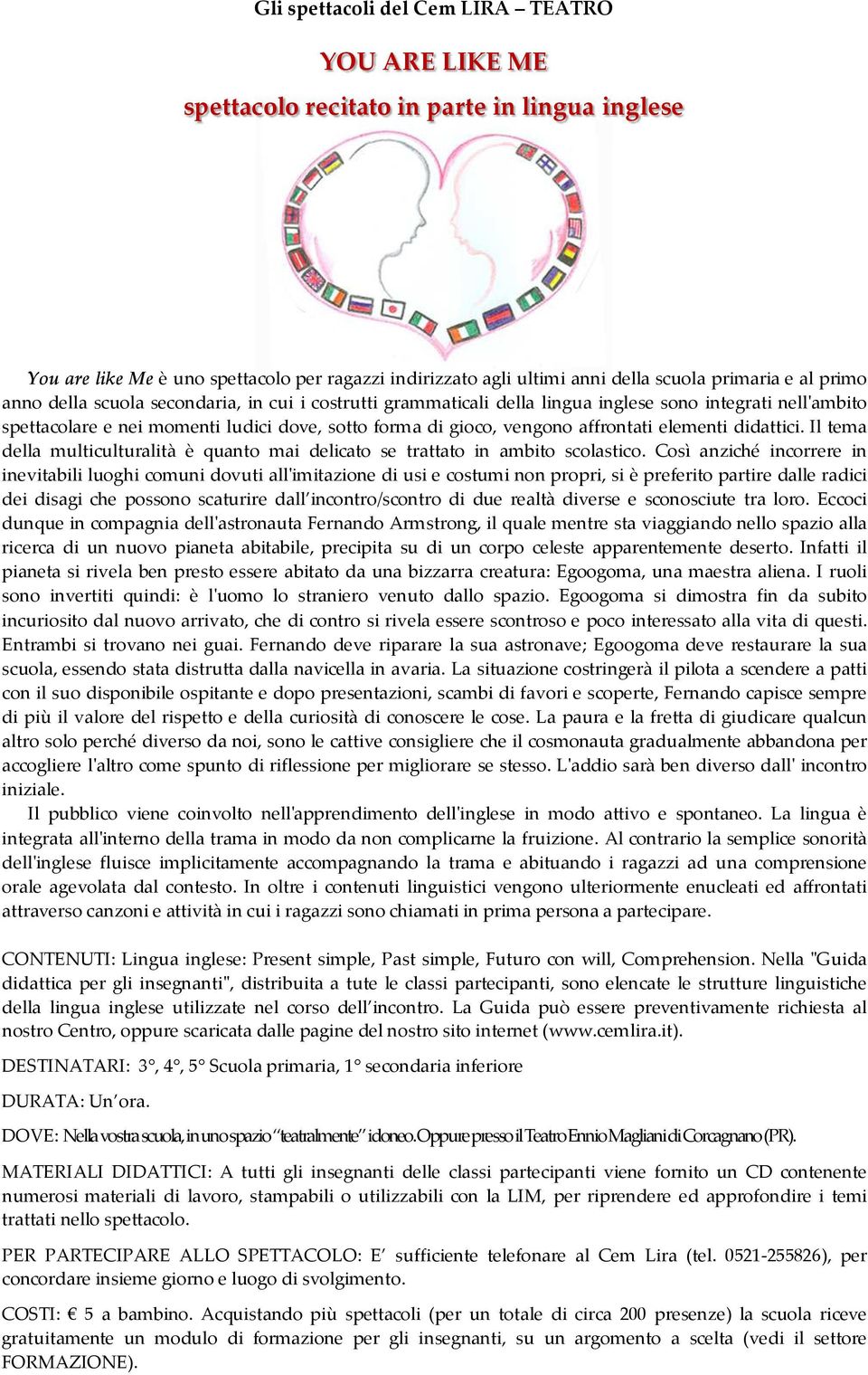 elementi didattici. Il tema della multiculturalità è quanto mai delicato se trattato in ambito scolastico.