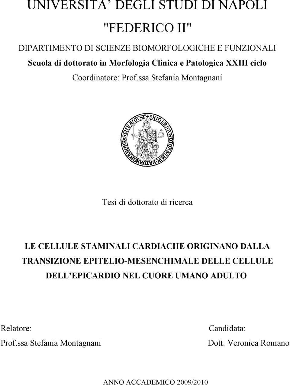 ssa Stefania Montagnani Tesi di dottorato di ricerca LE CELLULE STAMINALI CARDIACHE ORIGINANO DALLA TRANSIZIONE