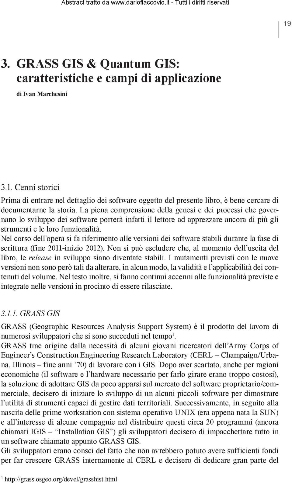 Nel corso dell opera si fa riferimento alle versioni dei software stabili durante la fase di scrittura (fine 2011-inizio 2012).