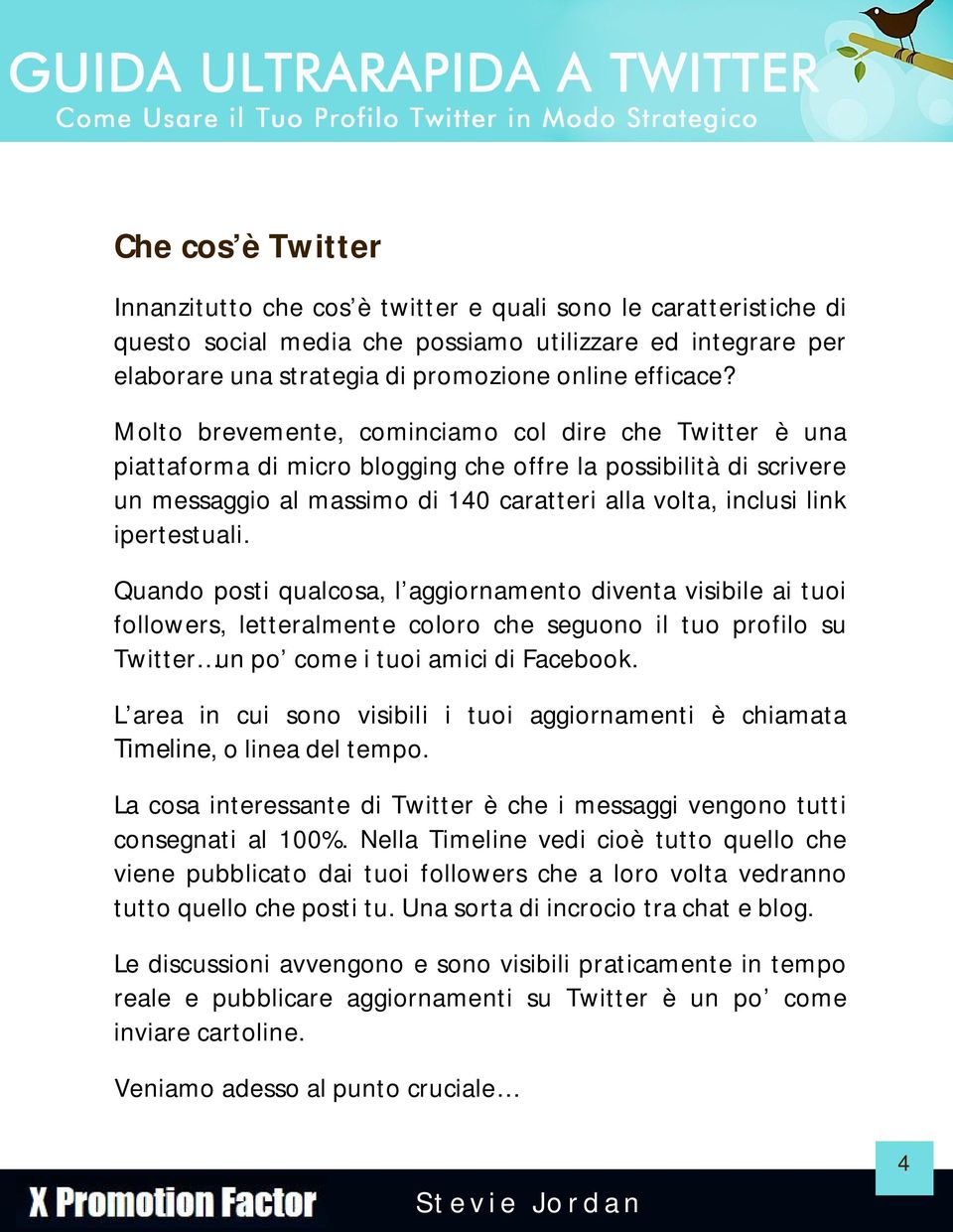 ipertestuali. Quando posti qualcosa, l aggiornamento diventa visibile ai tuoi followers, letteralmente coloro che seguono il tuo profilo su Twitter un po come i tuoi amici di Facebook.