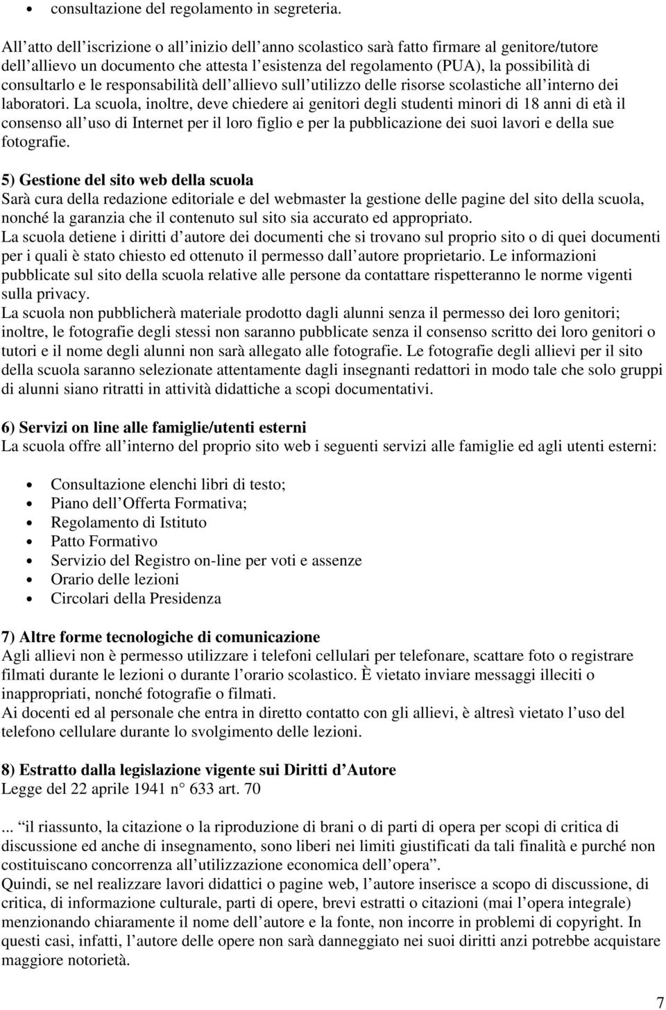 e le responsabilità dell allievo sull utilizzo delle risorse scolastiche all interno dei laboratori.