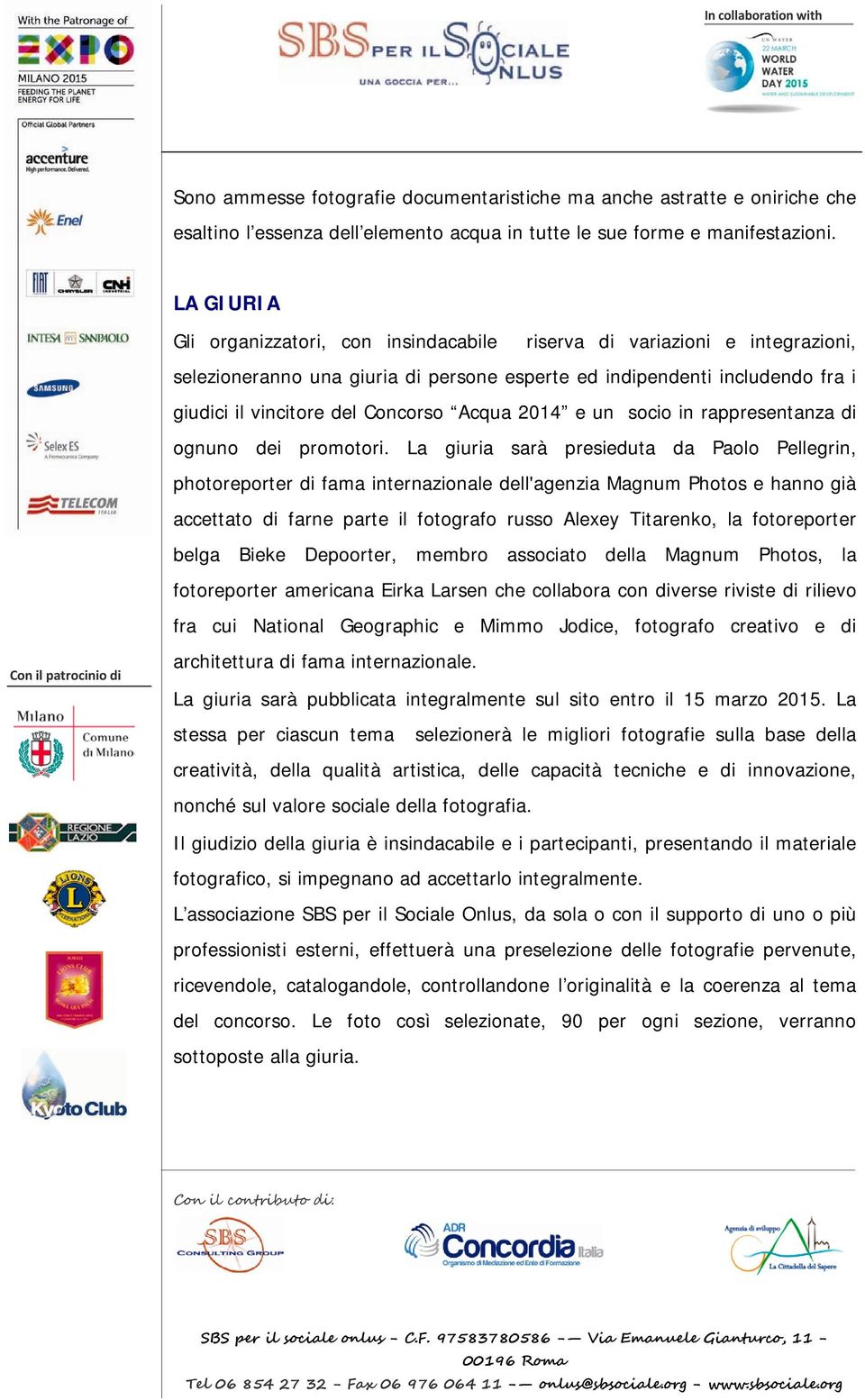 Acqua 2014 e un socio in rappresentanza di ognuno dei promotori.