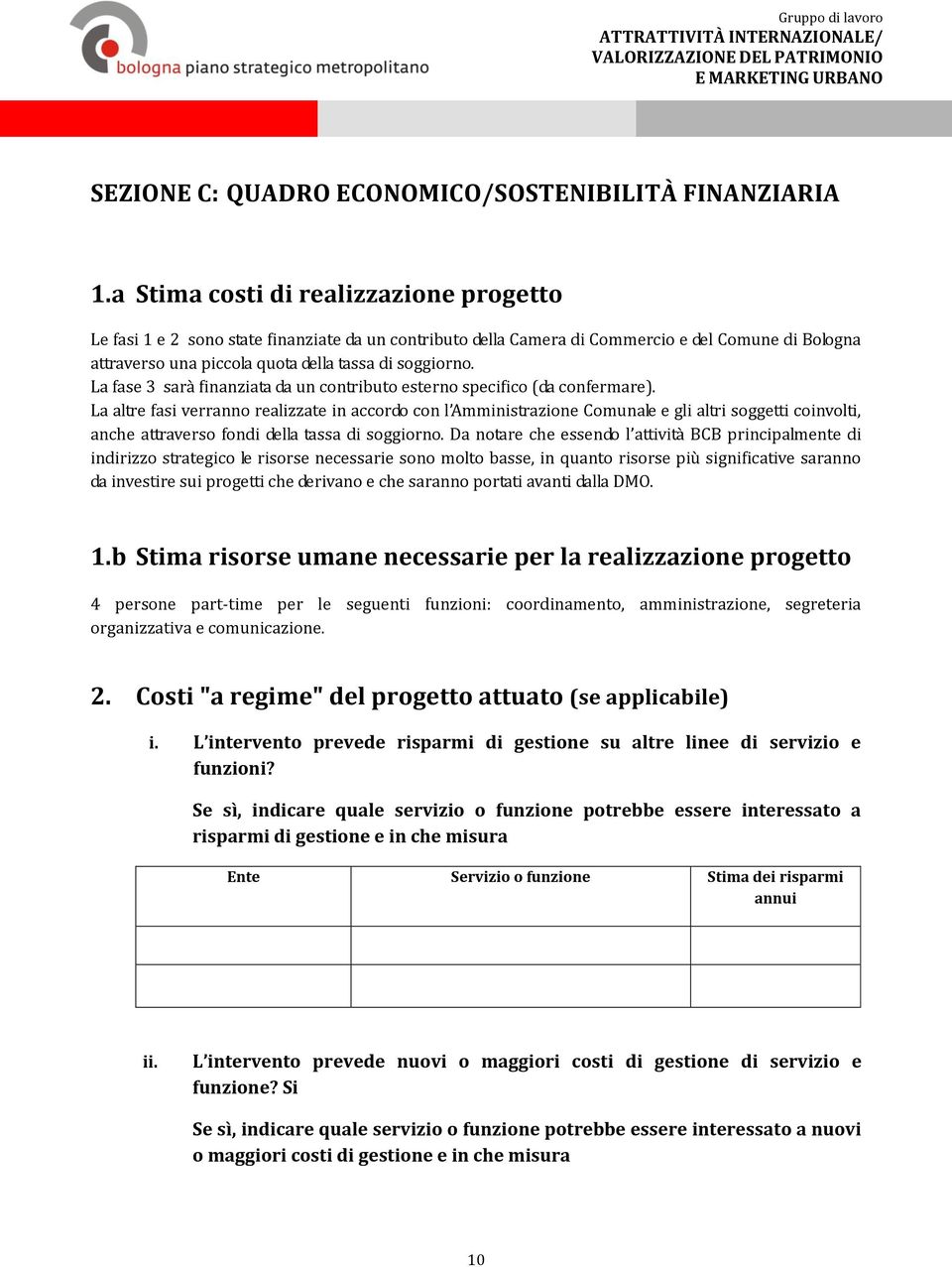 La fase 3 sarà finanziata da un contributo esterno specifico (da confermare).