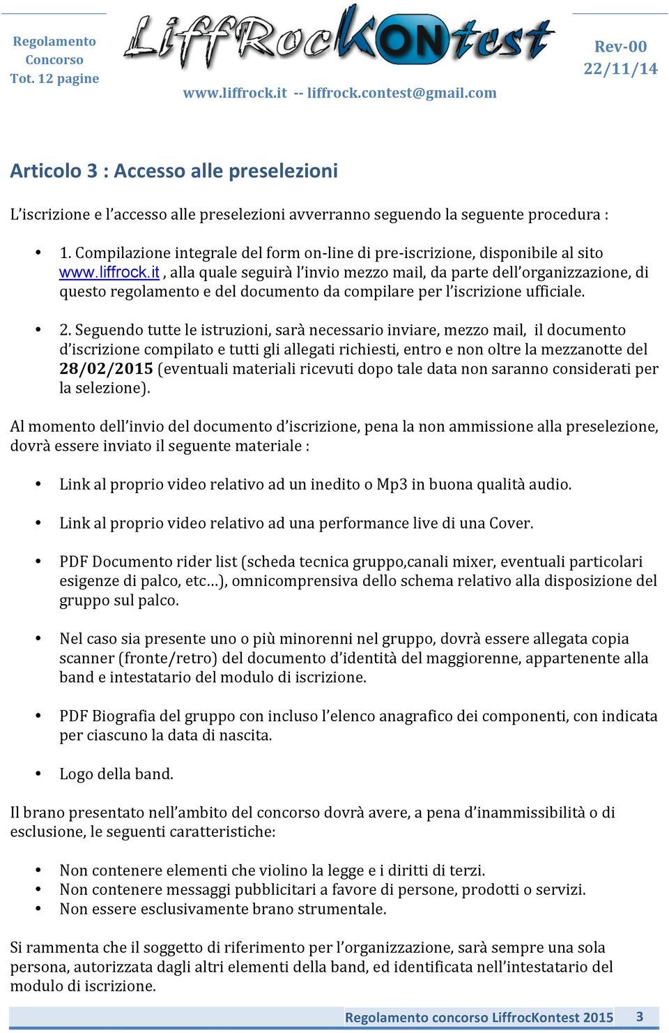 it, alla quale seguirà l invio mezzo mail, da parte dell organizzazione, di questo regolamento e del documento da compilare per l iscrizione ufficiale. 2.