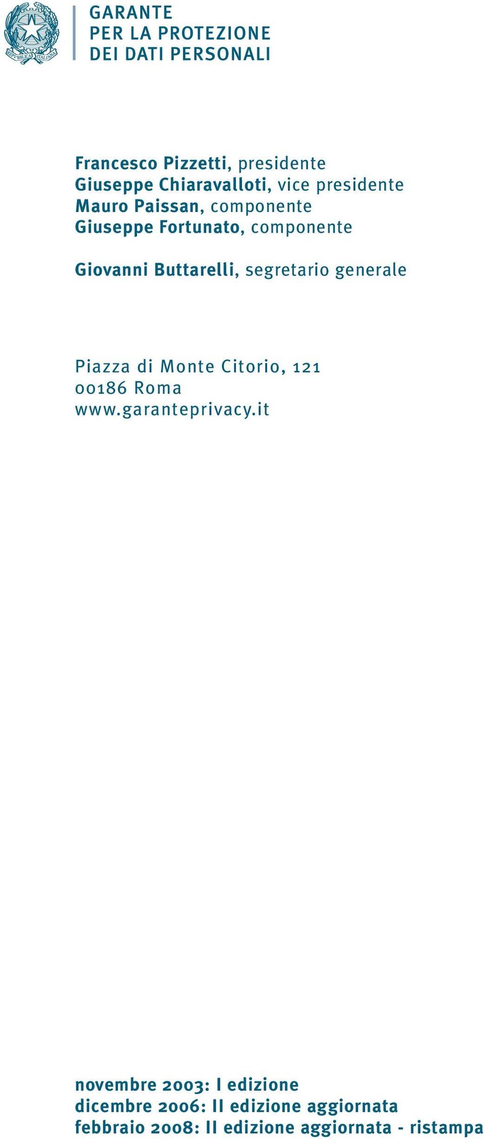 Piazza di Monte Citorio, 121 00186 Roma www.garanteprivacy.