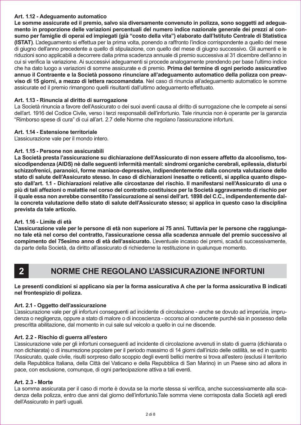 nazionale generale dei prezzi al consumo per famiglie di operai ed impiegati (già costo della vita ) elaborato dall Istituto Centrale di Statistica (ISTAT).