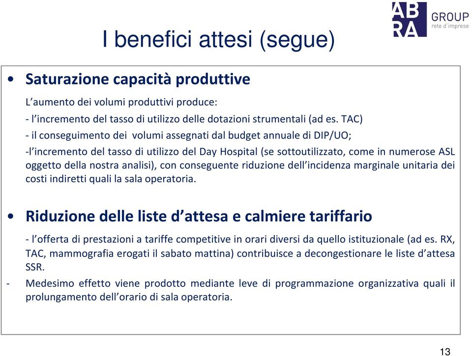 analisi), con conseguente riduzione dell incidenza marginale unitaria dei costi indiretti quali la sala operatoria.