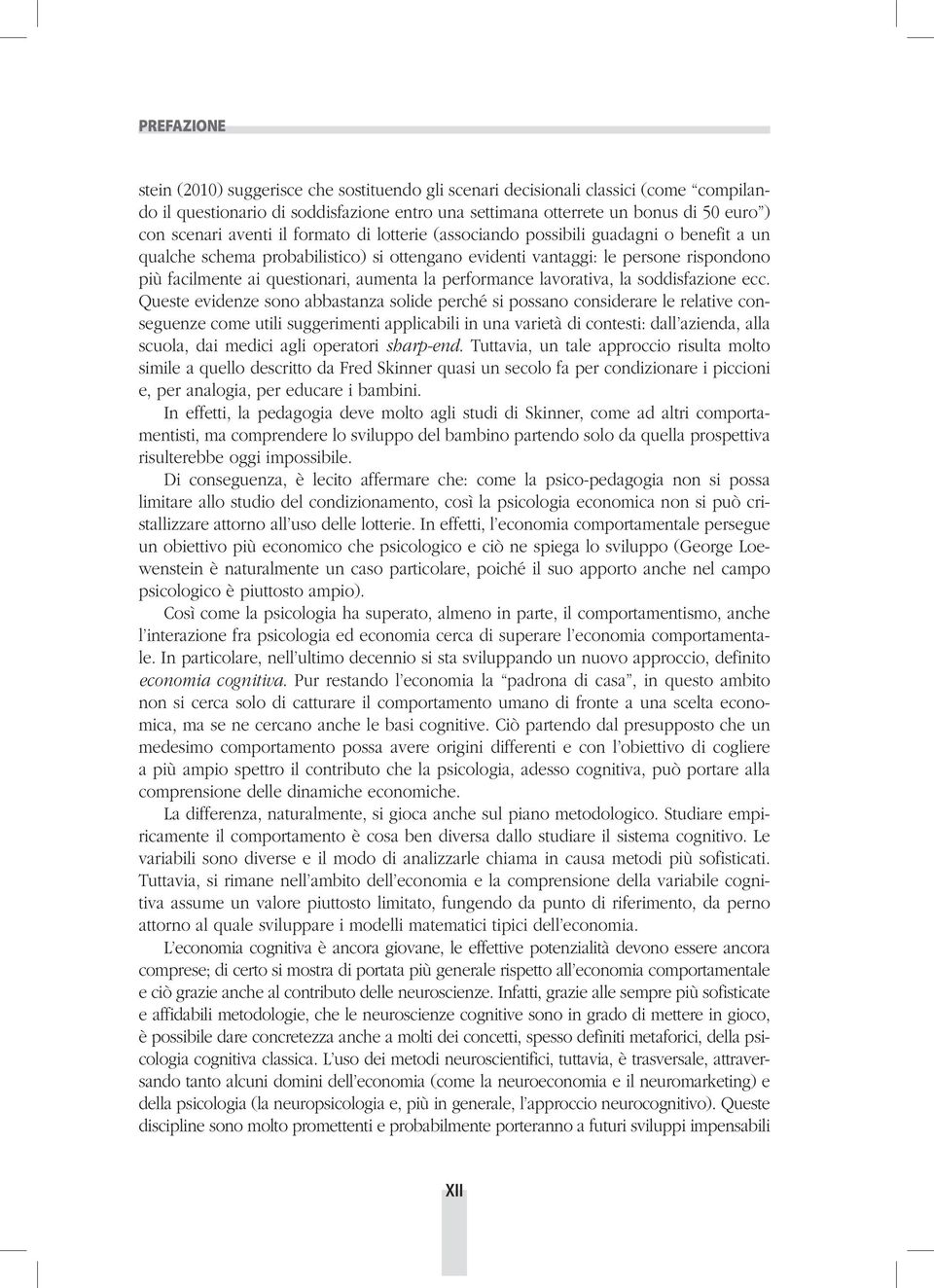 performance lavorativa, la soddisfazione ecc.