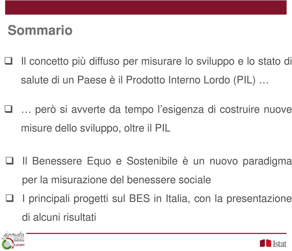 sviluppo, oltre il PIL Il Benessere Equo e Sostenibile è un nuovo paradigma per la misurazione