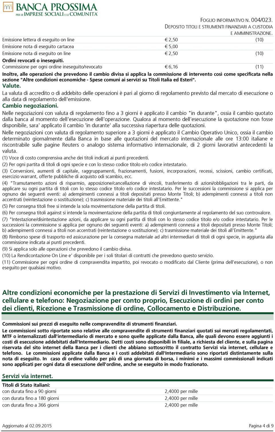 condizioni economiche - Spese comuni ai servizi su Titoli Italia ed Esteri". Valute.