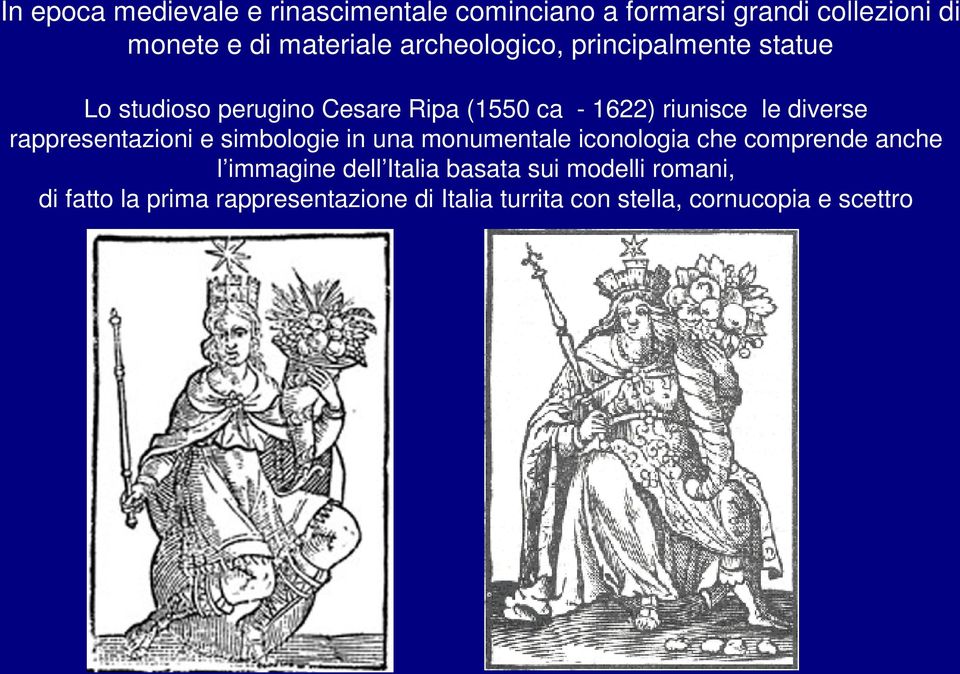 rappresentazioni e simbologie in una monumentale iconologia che comprende anche l immagine dell Italia
